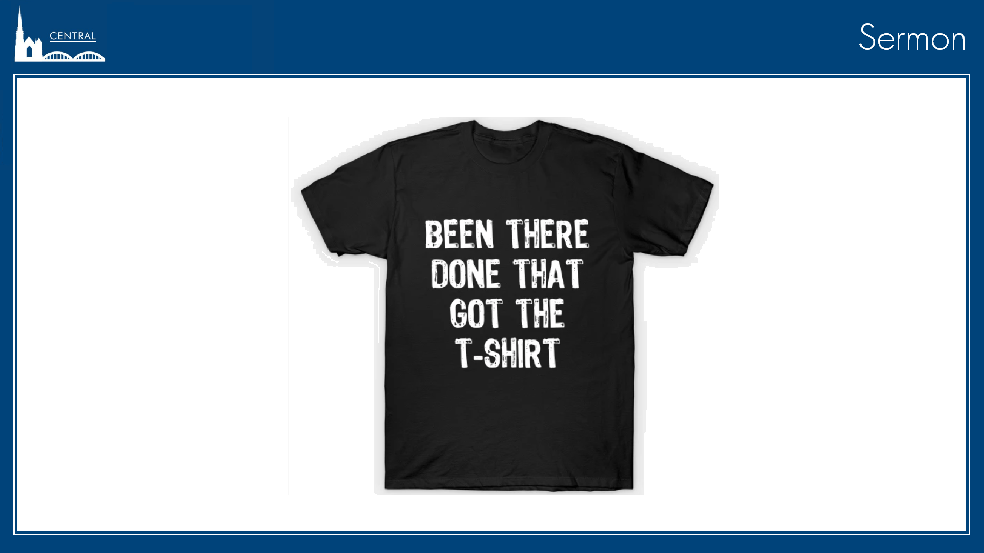 BeenThereDoneThatGotTheTShirt Been There Done That Got the T-Shirt