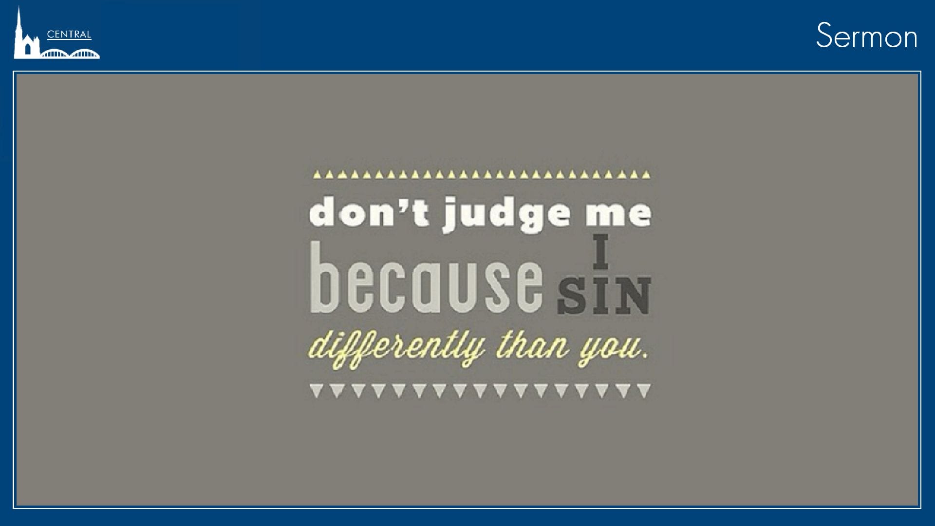 Don’t Judge Me Don't Judge Me