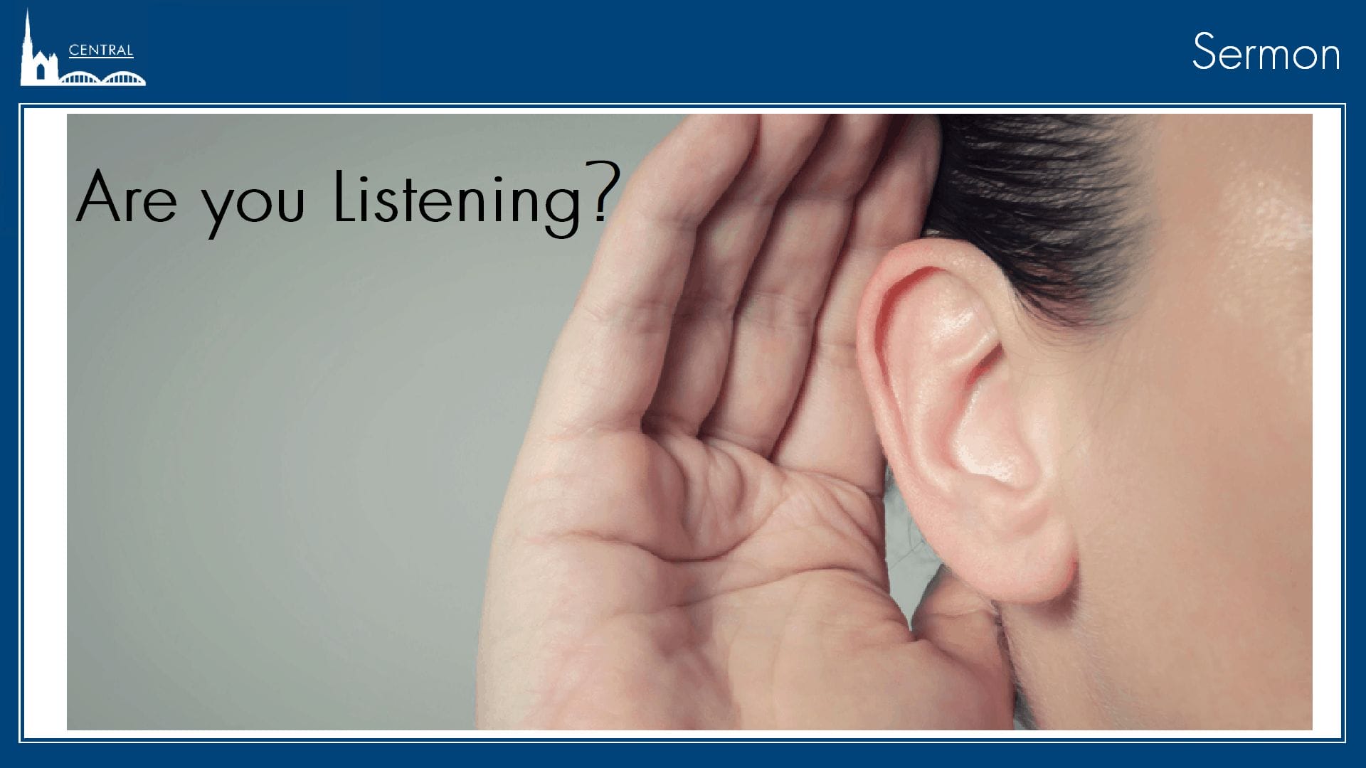 Are You Listening, Sermon